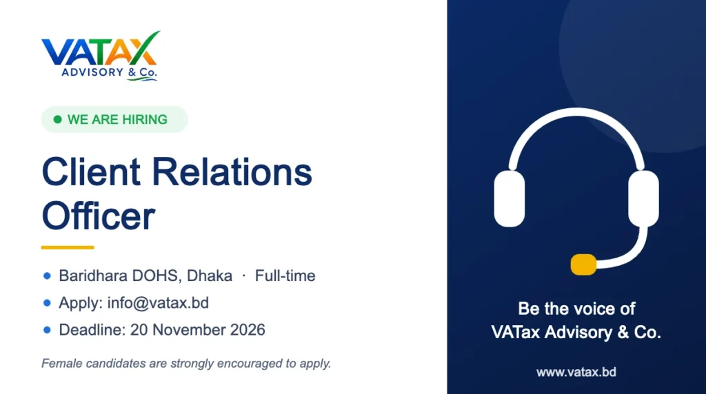 VATax Advisory and Co. is hiring a Client Relations Officer in Baridhara DOHS, Dhaka